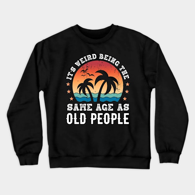 Funny Same age as Old People Retirement Gift Retro Sunset Crewneck Sweatshirt by qwertydesigns